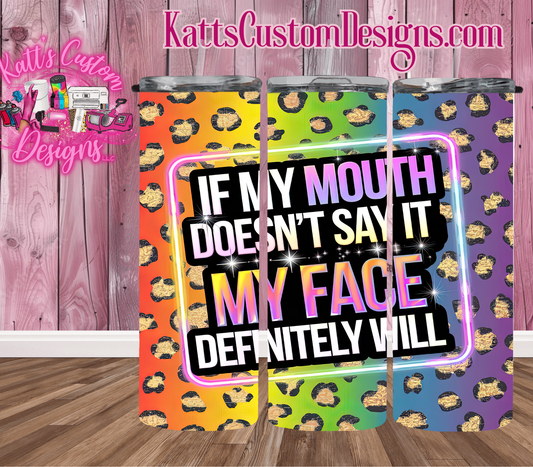 #20        If my mouth doesn't say it my face definitely will